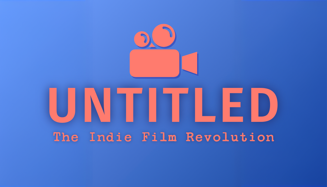 Untitled — The Indie Film Revolution